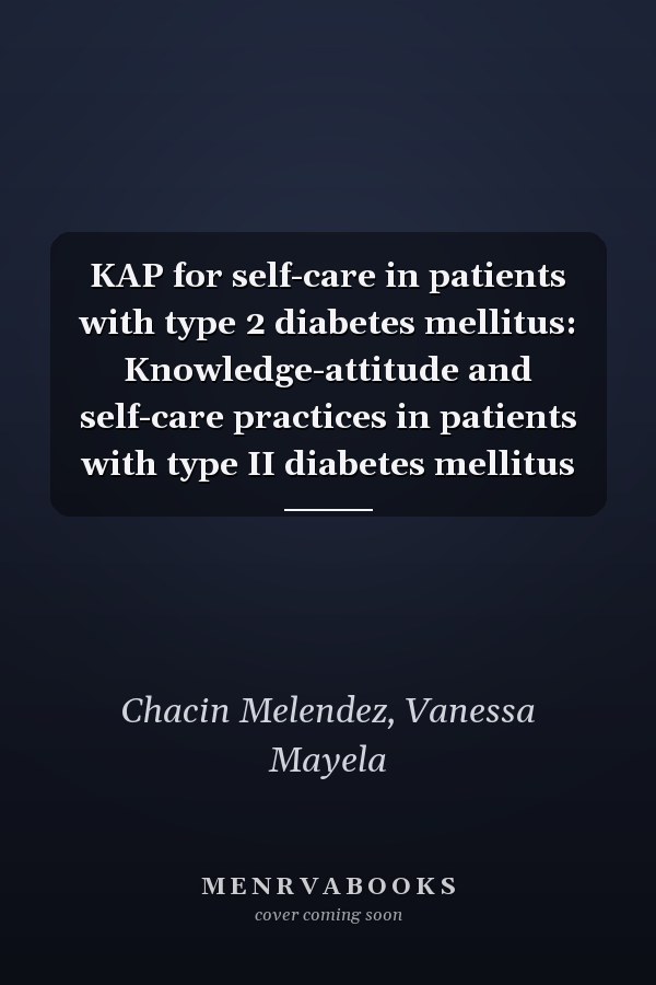 KAP for self-care in patients with type 2 diabetes mellitus: Knowledge-attitude and self-care practices in patients with type II diabetes mellitus