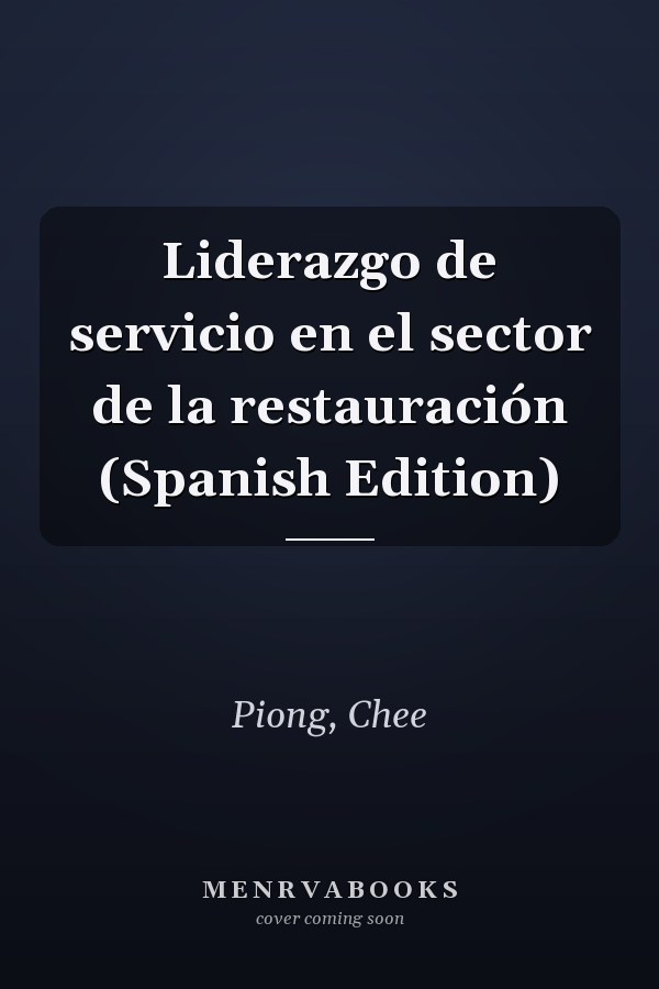 Liderazgo de servicio en el sector de la restauración (Spanish Edition)