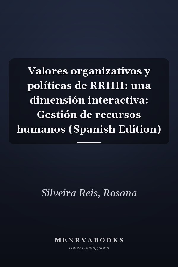 Valores organizativos y políticas de RRHH: una dimensión interactiva: Gestión de recursos humanos (Spanish Edition)