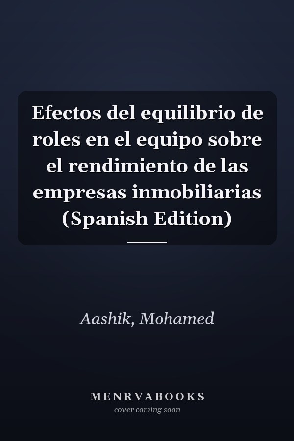 Efectos del equilibrio de roles en el equipo sobre el rendimiento de las empresas inmobiliarias (Spanish Edition)