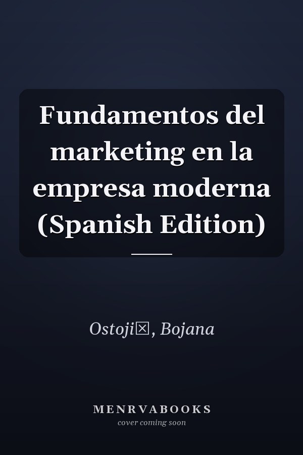 Fundamentos del marketing en la empresa moderna (Spanish Edition)