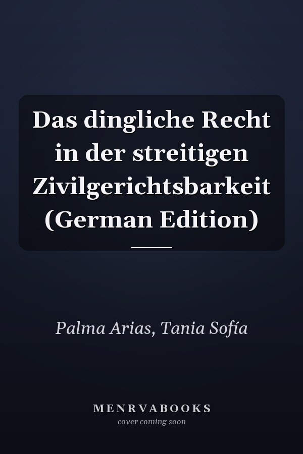 Das dingliche Recht in der streitigen Zivilgerichtsbarkeit (German Edition)