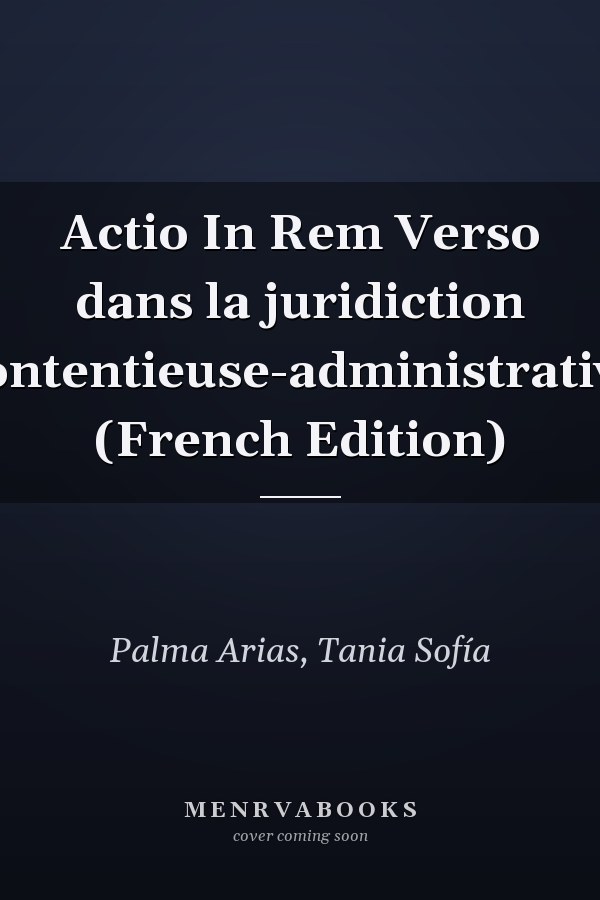 Actio In Rem Verso dans la juridiction contentieuse-administrative (French Edition)