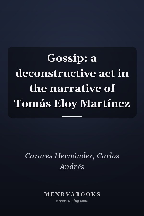 Gossip: a deconstructive act in the narrative of Tomás Eloy Martínez