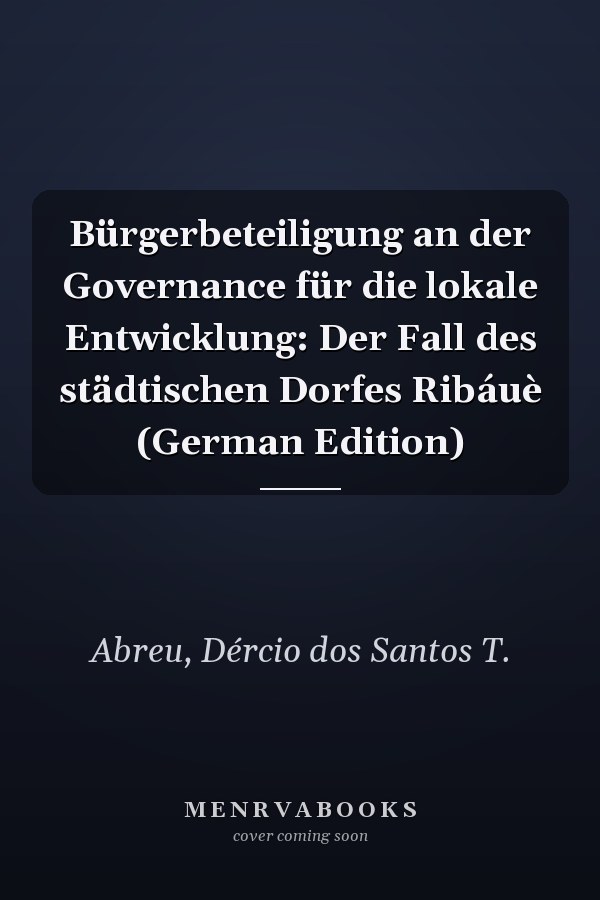 Bürgerbeteiligung an der Governance für die lokale Entwicklung: Der Fall des städtischen Dorfes Ribáuè (German Edition)