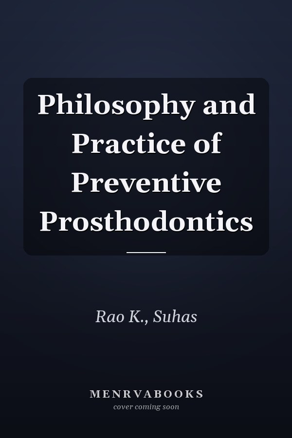 Philosophy and Practice of Preventive Prosthodontics