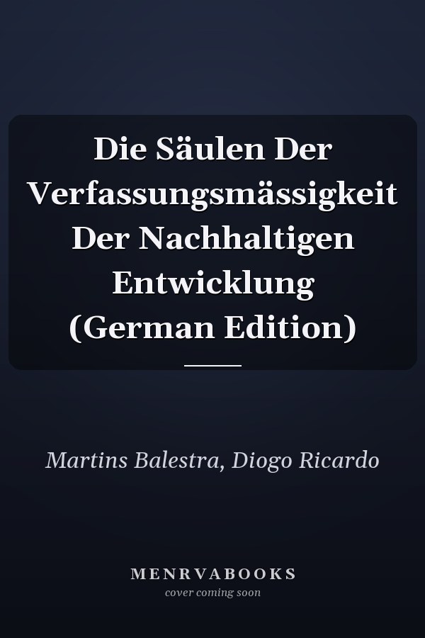 Die Säulen Der Verfassungsmässigkeit Der Nachhaltigen Entwicklung (German Edition)