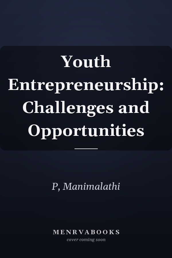 Youth Entrepreneurship: Challenges and Opportunities