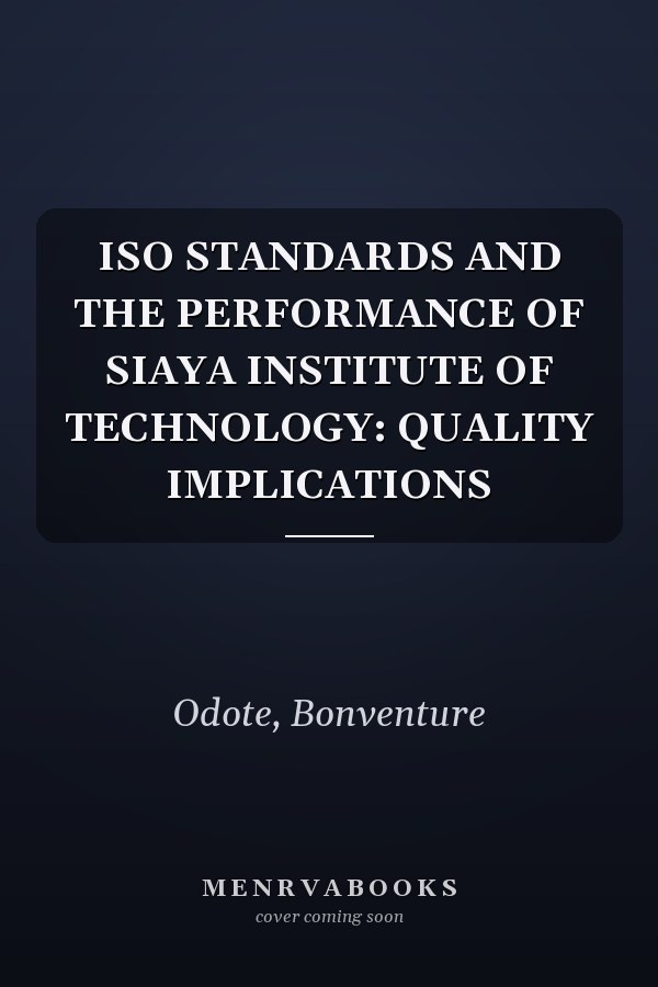 ISO STANDARDS AND THE PERFORMANCE OF SIAYA INSTITUTE OF TECHNOLOGY: QUALITY IMPLICATIONS