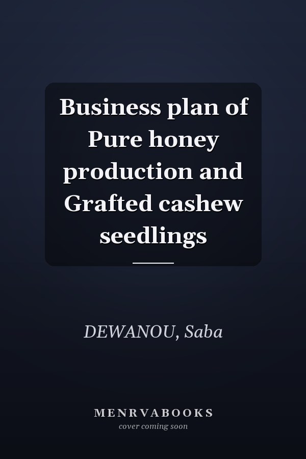 Business plan of Pure honey production and Grafted cashew seedlings