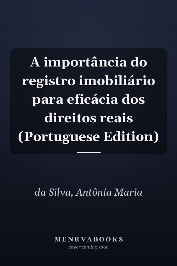 A importância do registro imobiliário para eficácia dos direitos reais (Portuguese Edition)