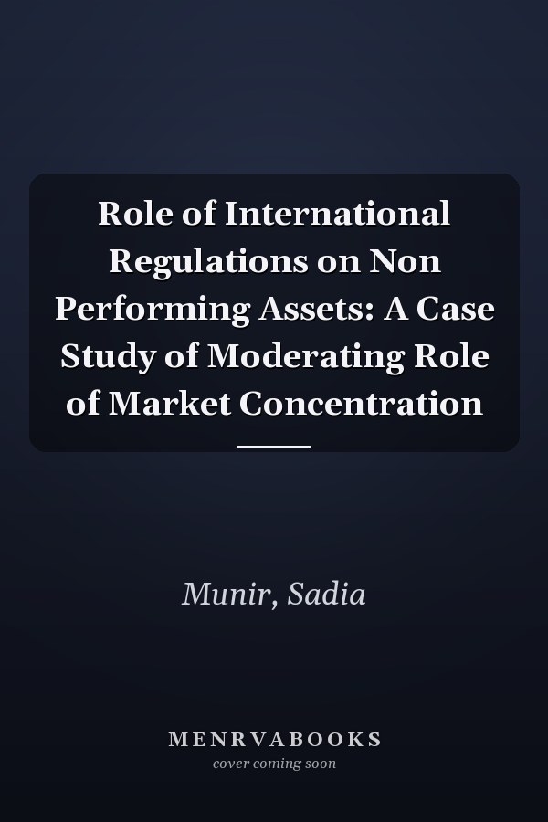 Role of International Regulations on Non Performing Assets: A Case Study of Moderating Role of Market Concentration