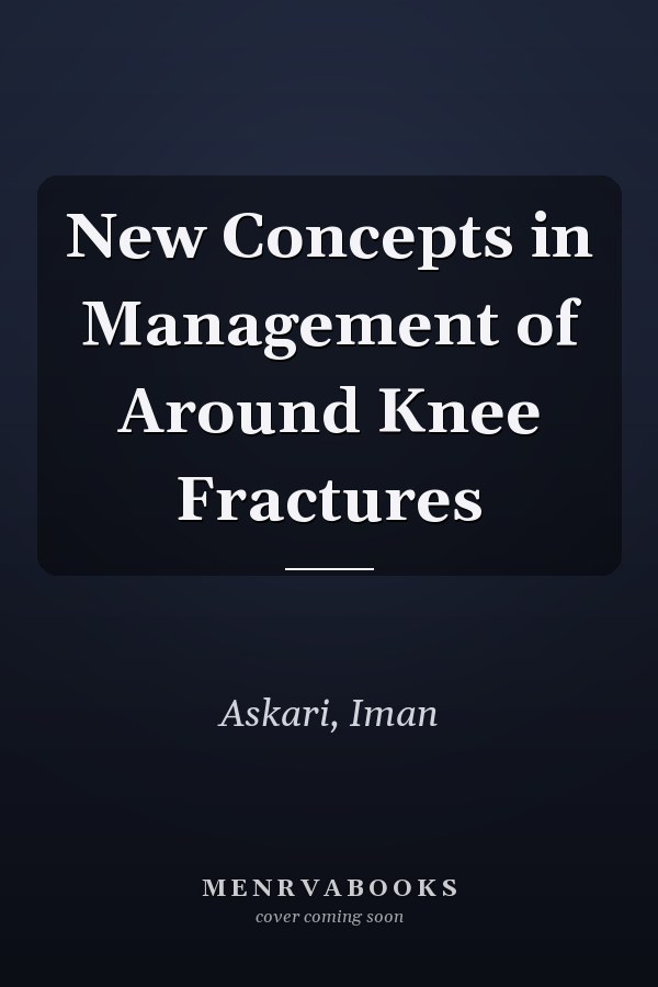New Concepts in Management of Around Knee Fractures