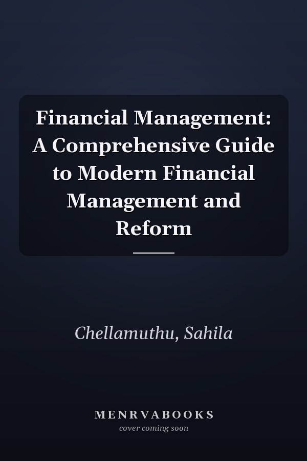 Financial Management: A Comprehensive Guide to Modern Financial Management and Reform