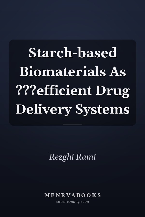 Starch-based Biomaterials As ???efficient Drug Delivery Systems
