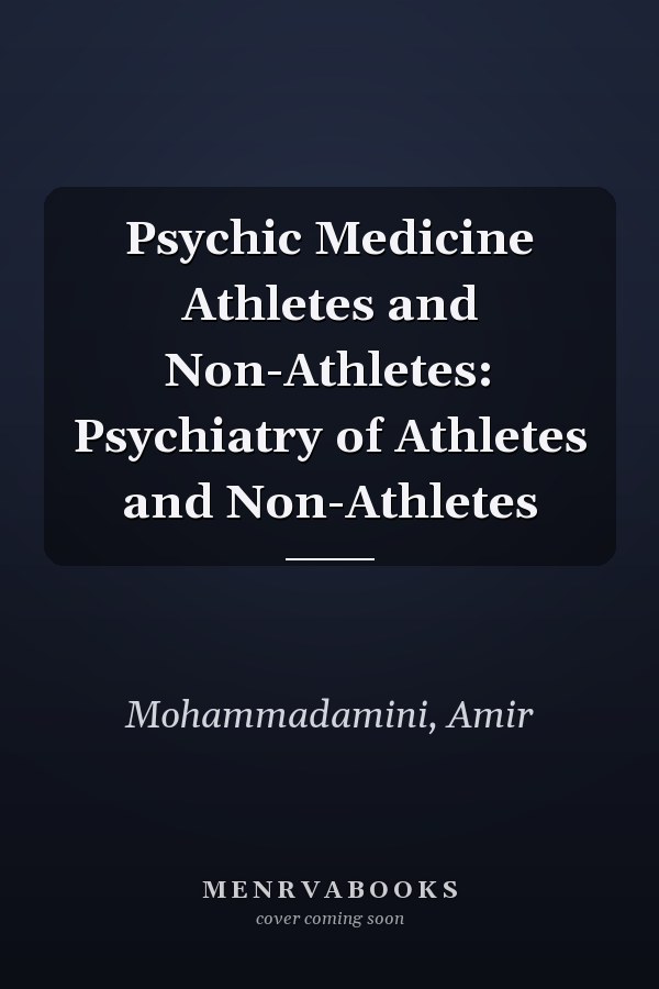 Psychic Medicine Athletes and Non-Athletes: Psychiatry of Athletes and Non-Athletes
