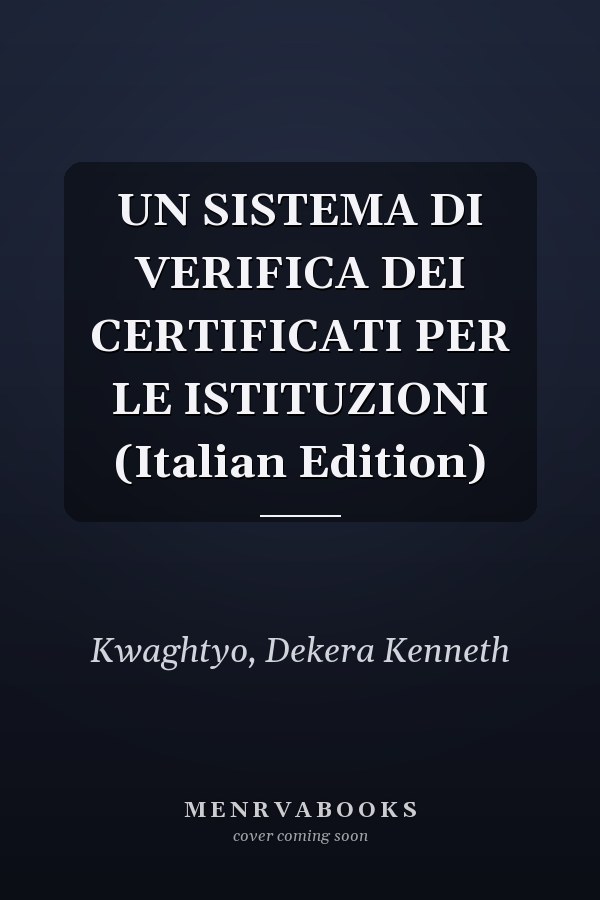 UN SISTEMA DI VERIFICA DEI CERTIFICATI PER LE ISTITUZIONI (Italian Edition)