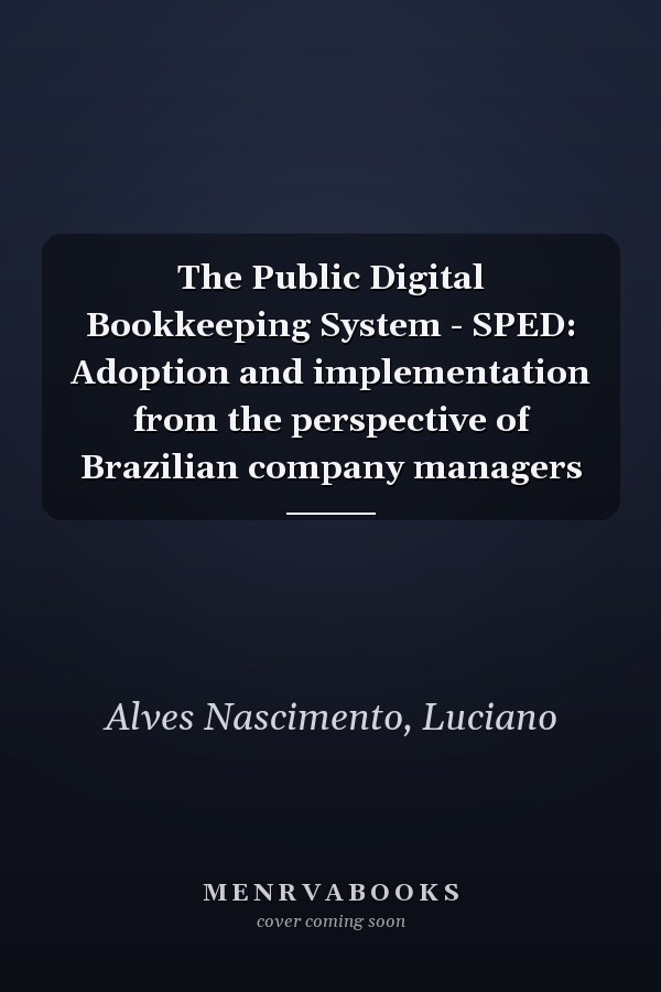 The Public Digital Bookkeeping System - SPED: Adoption and implementation from the perspective of Brazilian company managers