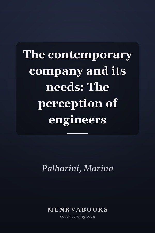 The contemporary company and its needs: The perception of engineers