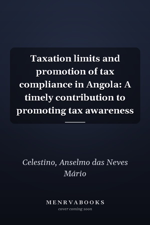 Taxation limits and promotion of tax compliance in Angola: A timely contribution to promoting tax awareness