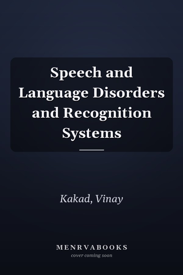 Speech and Language Disorders and Recognition Systems
