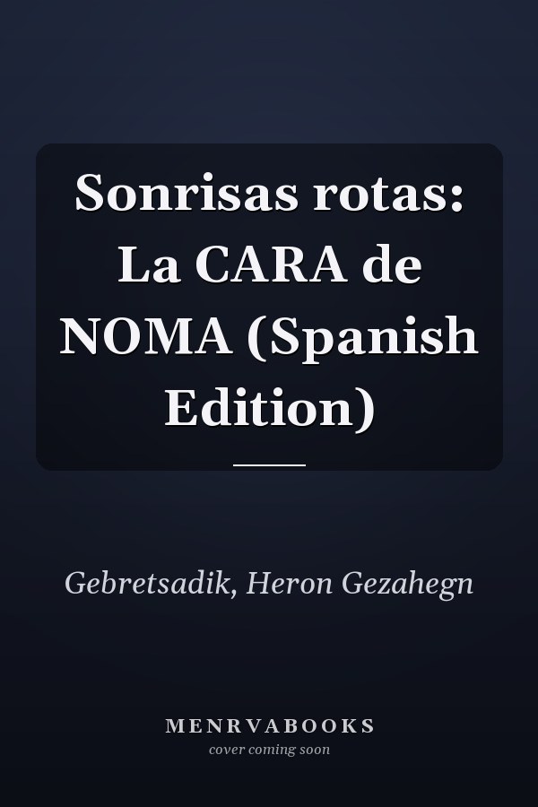 Sonrisas rotas: La CARA de NOMA (Spanish Edition)