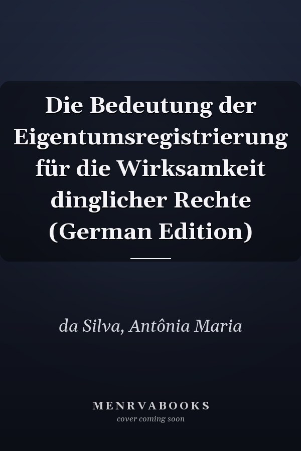 Die Bedeutung der Eigentumsregistrierung für die Wirksamkeit dinglicher Rechte (German Edition)
