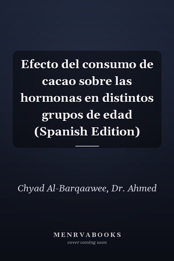 Efecto del consumo de cacao sobre las hormonas en distintos grupos de edad (Spanish Edition)
