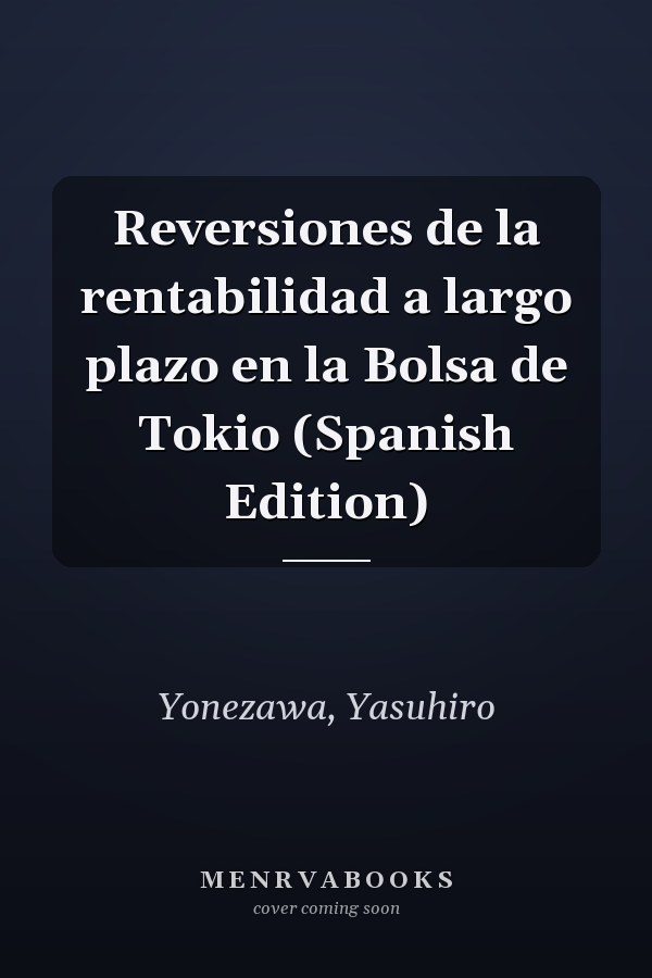 Reversiones de la rentabilidad a largo plazo en la Bolsa de Tokio (Spanish Edition)