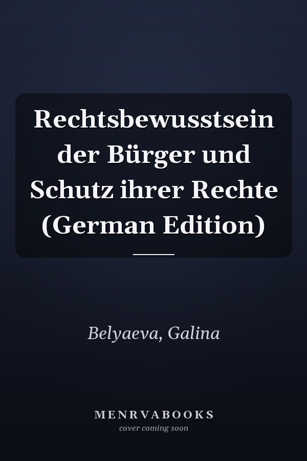 Rechtsbewusstsein der Bürger und Schutz ihrer Rechte (German Edition)