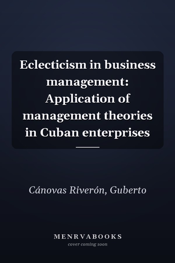Eclecticism in business management: Application of management theories in Cuban enterprises