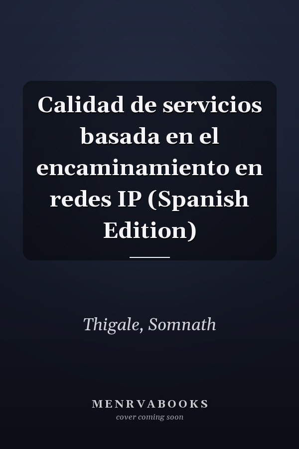 Calidad de servicios basada en el encaminamiento en redes IP (Spanish Edition)