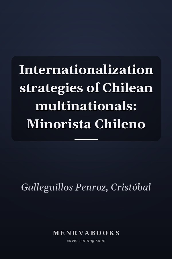 Internationalization strategies of Chilean multinationals: Minorista Chileno