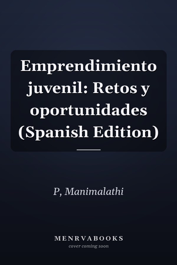 Emprendimiento juvenil: Retos y oportunidades (Spanish Edition)