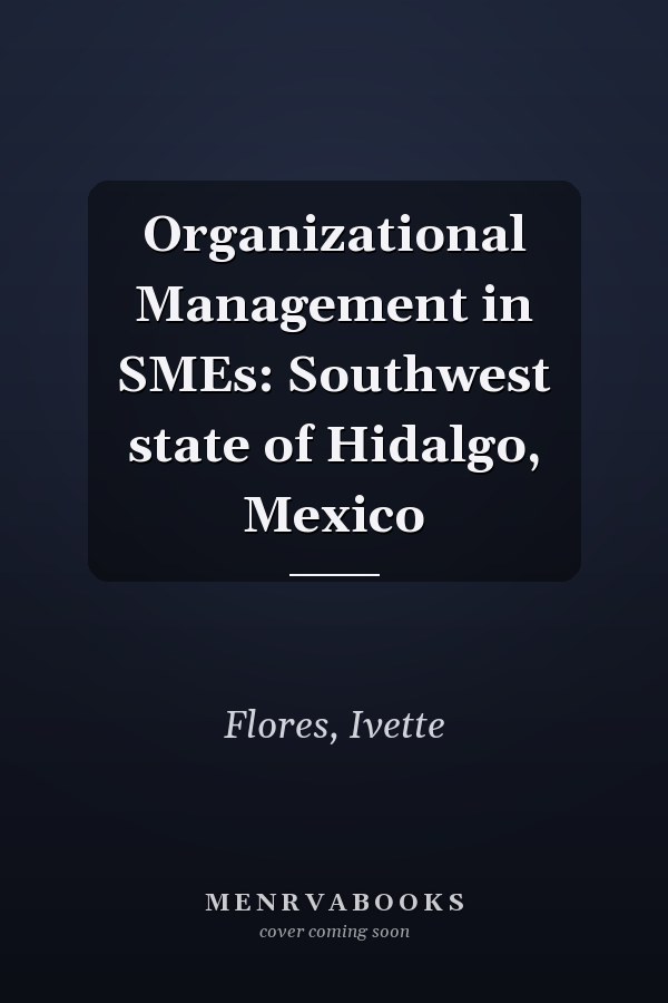Organizational Management in SMEs: Southwest state of Hidalgo, Mexico