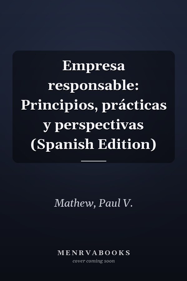 Empresa responsable: Principios, prácticas y perspectivas (Spanish Edition)