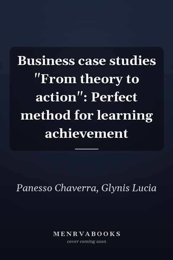 Business case studies "From theory to action": Perfect method for learning achievement