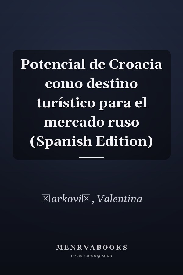 Potencial de Croacia como destino turístico para el mercado ruso (Spanish Edition)