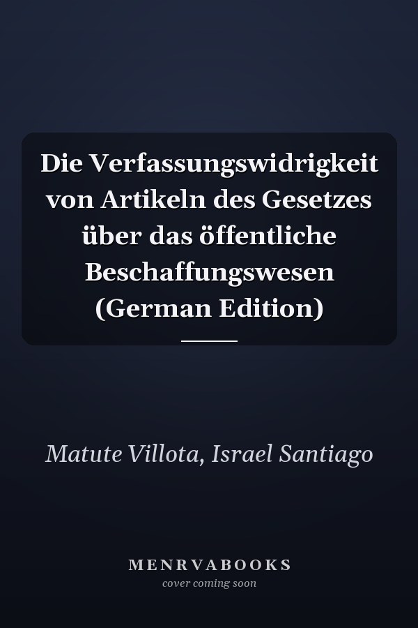 Die Verfassungswidrigkeit von Artikeln des Gesetzes über das öffentliche Beschaffungswesen (German Edition)