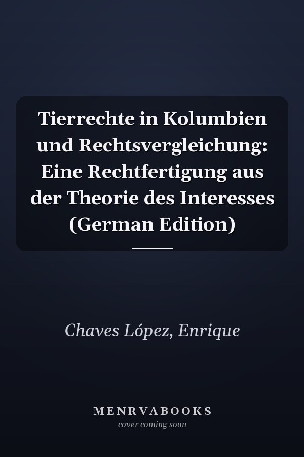 Tierrechte in Kolumbien und Rechtsvergleichung: Eine Rechtfertigung aus der Theorie des Interesses (German Edition)