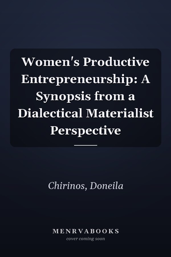 Women's Productive Entrepreneurship: A Synopsis from a Dialectical Materialist Perspective
