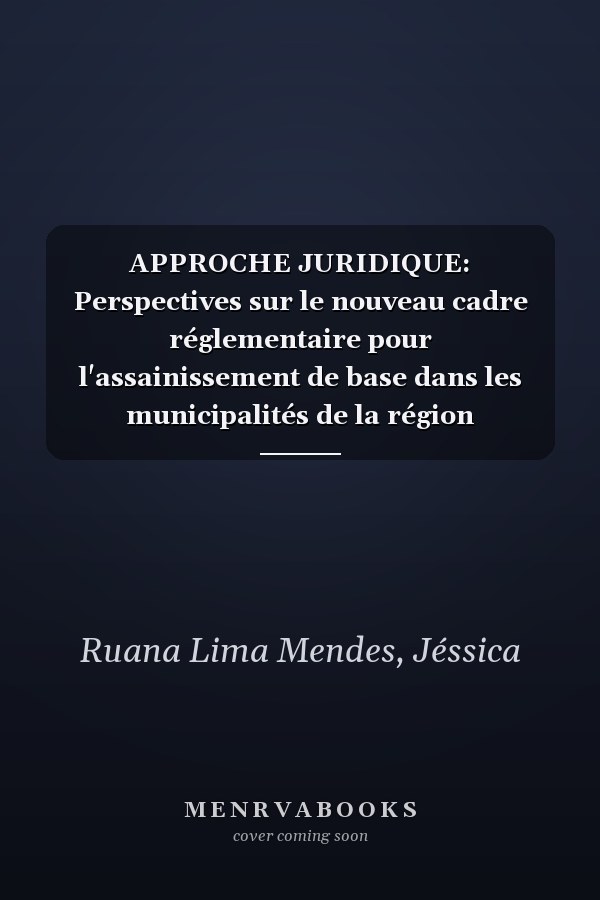 APPROCHE JURIDIQUE: Perspectives sur le nouveau cadre réglementaire pour l'assainissement de base dans les municipalités de la région métropolitaine de Sousa (French Edition)