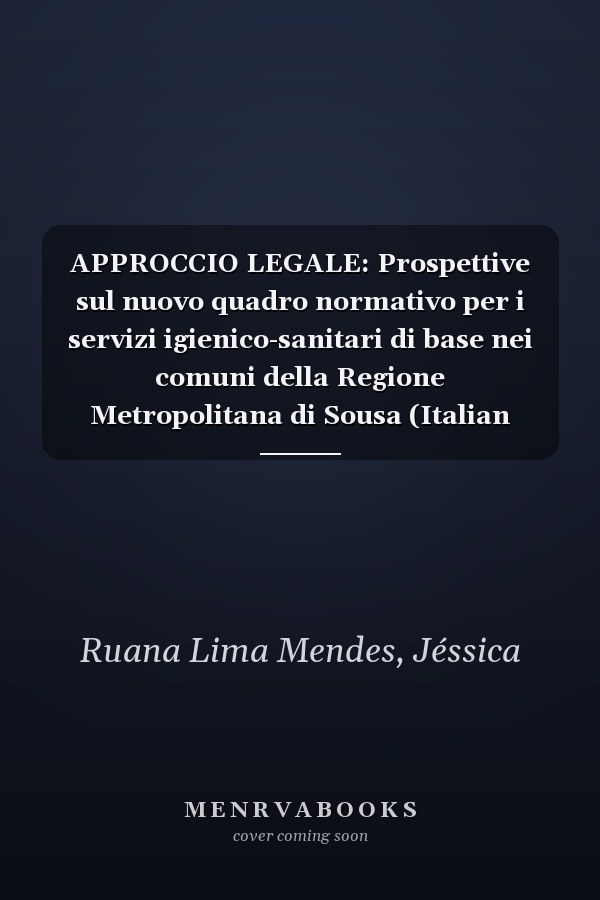 APPROCCIO LEGALE: Prospettive sul nuovo quadro normativo per i servizi igienico-sanitari di base nei comuni della Regione Metropolitana di Sousa (Italian Edition)