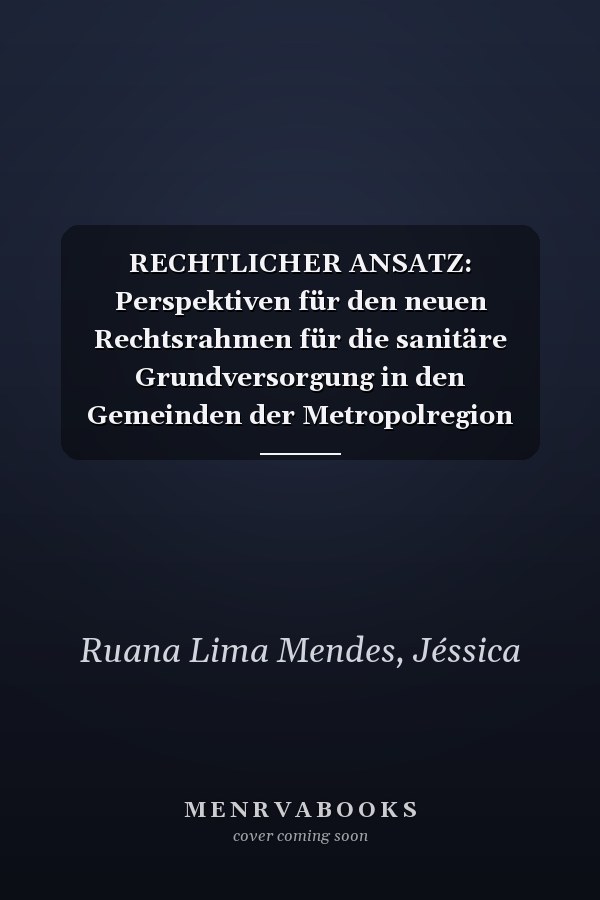 RECHTLICHER ANSATZ: Perspektiven für den neuen Rechtsrahmen für die sanitäre Grundversorgung in den Gemeinden der Metropolregion Sousa (German Edition)