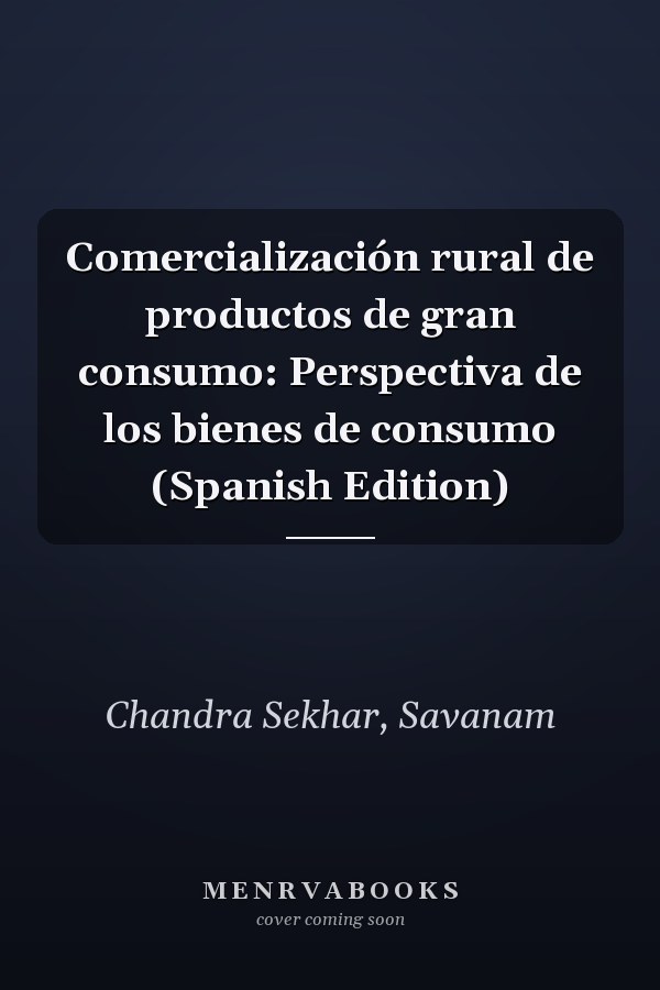 Comercialización rural de productos de gran consumo: Perspectiva de los bienes de consumo (Spanish Edition)