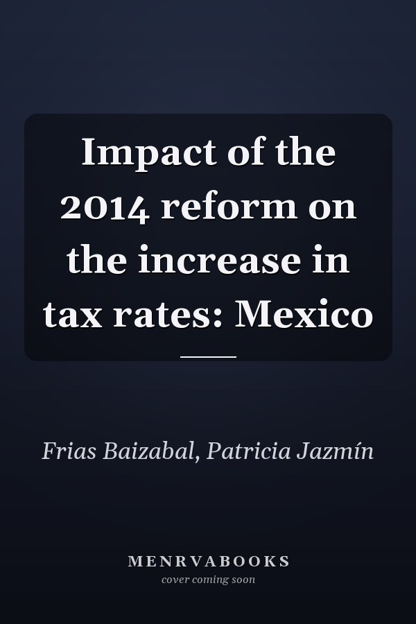 Impact of the 2014 reform on the increase in tax rates: Mexico