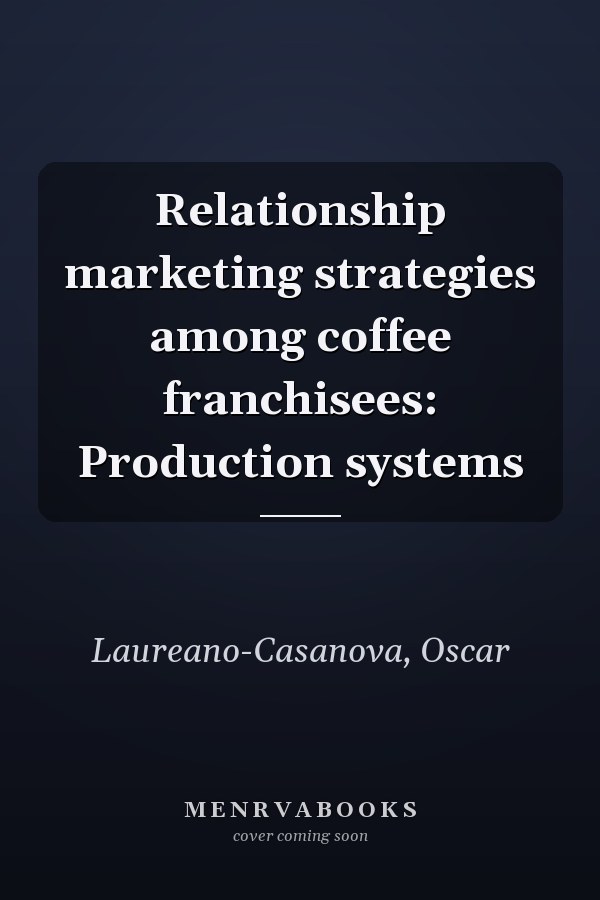 Relationship marketing strategies among coffee franchisees: Production systems