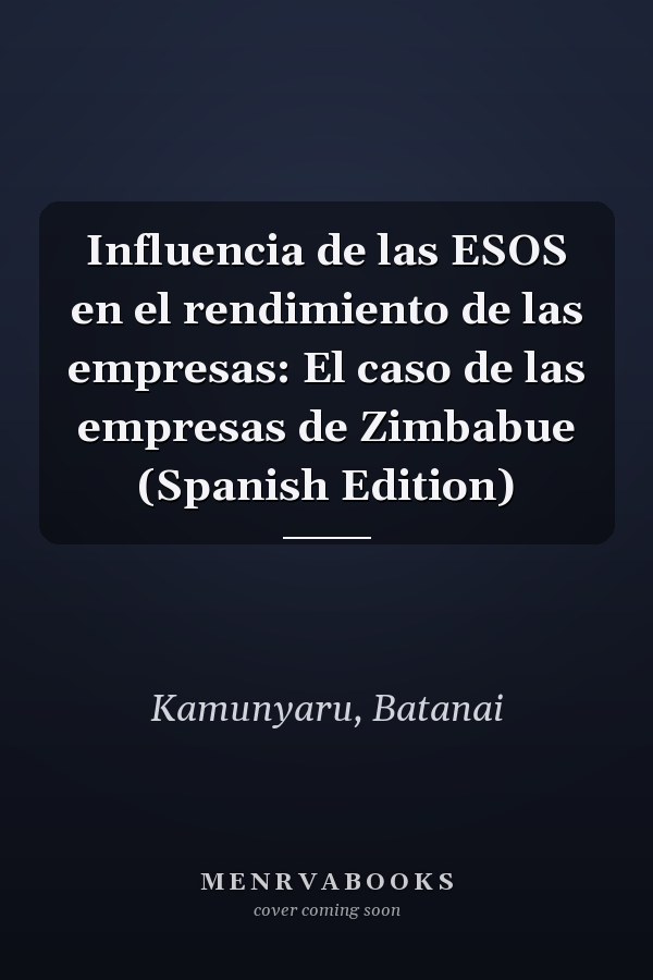 Influencia de las ESOS en el rendimiento de las empresas: El caso de las empresas de Zimbabue (Spanish Edition)