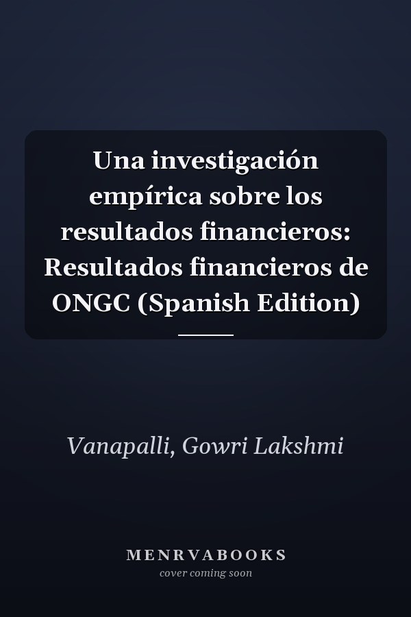 Una investigación empírica sobre los resultados financieros: Resultados financieros de ONGC (Spanish Edition)