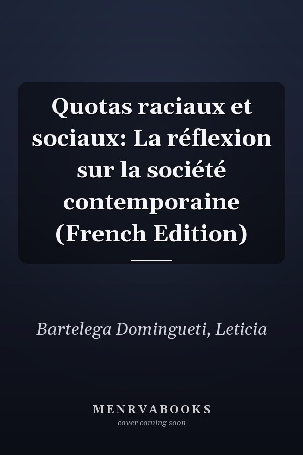 Quotas raciaux et sociaux: La réflexion sur la société contemporaine (French Edition)